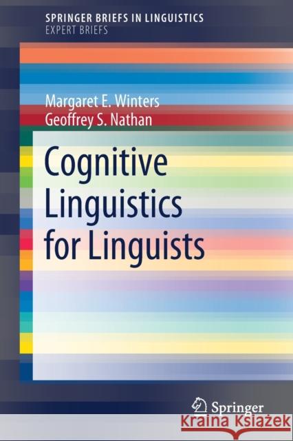 Cognitive Linguistics for Linguists Margaret E. Winters Geoffrey S. Nathan 9783030336035 Springer