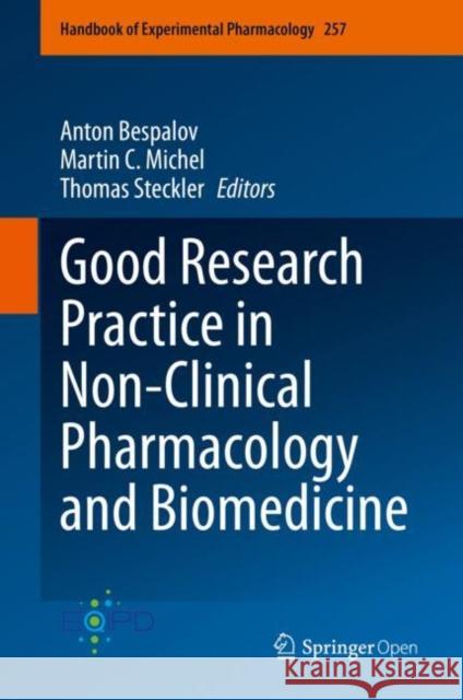 Good Research Practice in Non-Clinical Pharmacology and Biomedicine Anton Bespalov Martin C. Michel Thomas Steckler 9783030336554 Springer