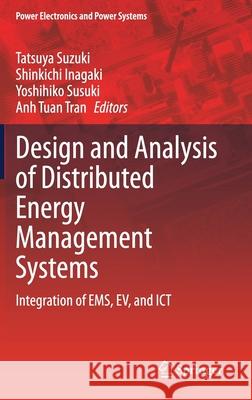 Design and Analysis of Distributed Energy Management Systems: Integration of Ems, Ev, and Ict Suzuki, Tatsuya 9783030336714