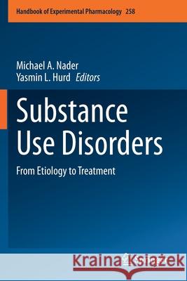 Substance Use Disorders: From Etiology to Treatment Michael A. Nader Yasmin L. Hurd 9783030336813 Springer