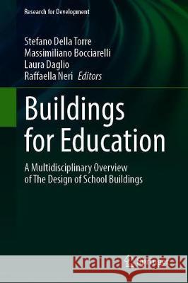 Buildings for Education: A Multidisciplinary Overview of the Design of School Buildings Della Torre, Stefano 9783030336868 Springer