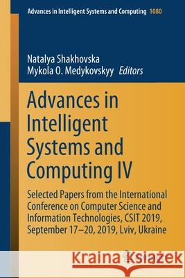 Advances in Intelligent Systems and Computing IV: Selected Papers from the International Conference on Computer Science and Information Technologies, Shakhovska, Natalya 9783030336943 Springer