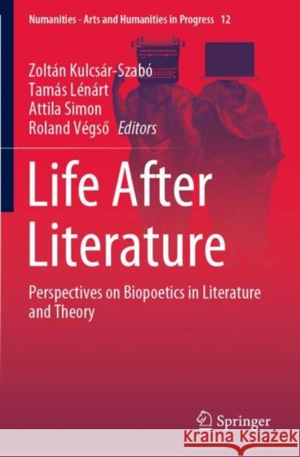 Life After Literature: Perspectives on Biopoetics in Literature and Theory Kulcs Tam 9783030337407 Springer