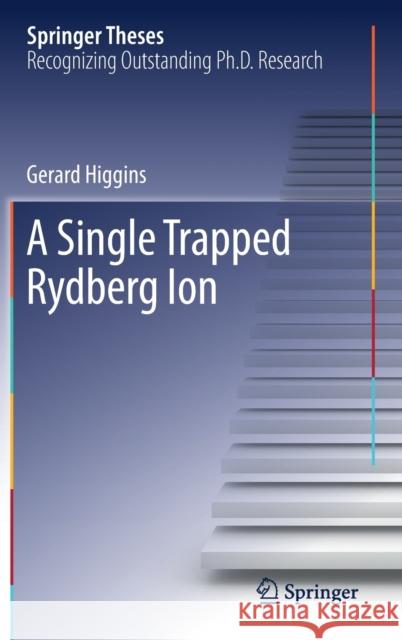 A Single Trapped Rydberg Ion Gerard Higgins 9783030337698 Springer
