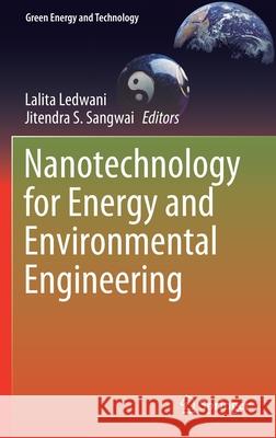 Nanotechnology for Energy and Environmental Engineering Lalita Ledwani Jitendra S. Sangwai 9783030337735