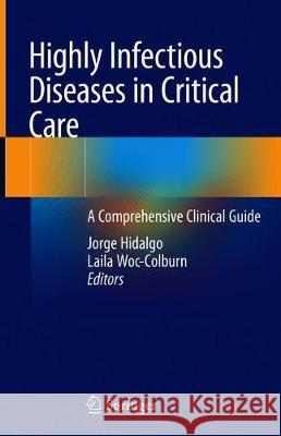 Highly Infectious Diseases in Critical Care: A Comprehensive Clinical Guide Hidalgo, Jorge 9783030338022 Springer