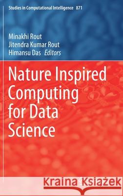 Nature Inspired Computing for Data Science Minakhi Rout Jitendra Kumar Rout Himansu Das 9783030338190