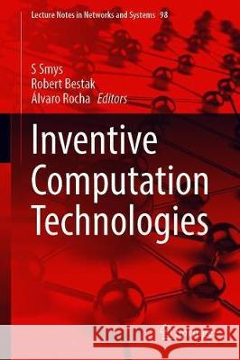 Inventive Computation Technologies S. Smys Robert Bestak Alvaro Rocha 9783030338459 Springer