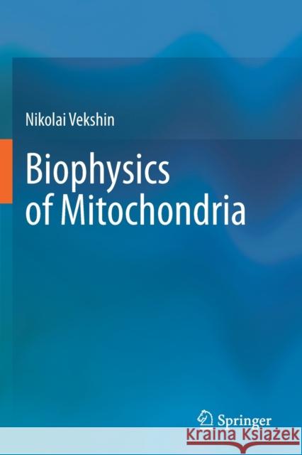Biophysics of Mitochondria Nikolai Vekshin 9783030338558 Springer