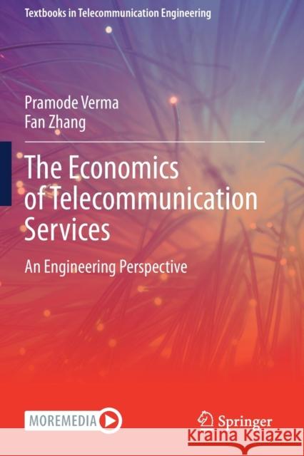 The Economics of Telecommunication Services: An Engineering Perspective Verma, Pramode 9783030338671