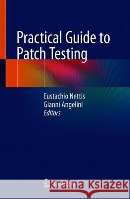 Practical Guide to Patch Testing Eustachio Nettis Gianni Angelini 9783030338725 Springer