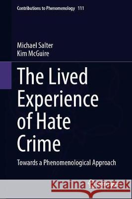 The Lived Experience of Hate Crime: Towards a Phenomenological Approach Salter, Michael 9783030338862 Springer