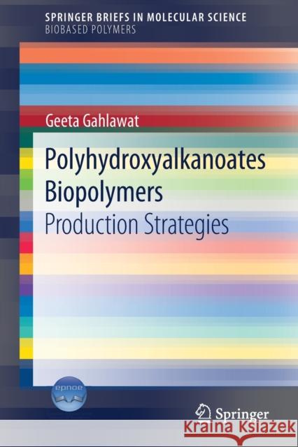 Polyhydroxyalkanoates Biopolymers: Production Strategies Gahlawat, Geeta 9783030338961 Springer