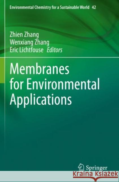 Membranes for Environmental Applications Zhien Zhang Wenxiang Zhang Eric Lichtfouse 9783030339807