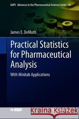 Practical Statistics for Pharmaceutical Analysis: With Minitab Applications de Muth, James E. 9783030339883 Springer