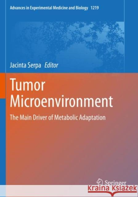 Tumor Microenvironment: The Main Driver of Metabolic Adaptation Jacinta Serpa 9783030340278 Springer