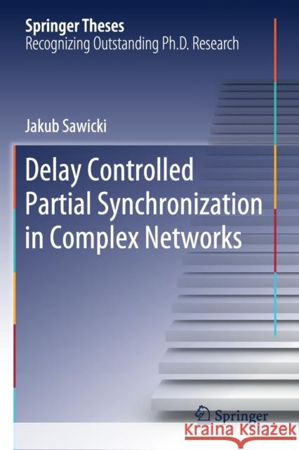 Delay Controlled Partial Synchronization in Complex Networks Jakub Sawicki 9783030340780 Springer