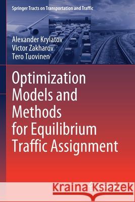 Optimization Models and Methods for Equilibrium Traffic Assignment Alexander Krylatov Victor Zakharov Tero Tuovinen 9783030341046 Springer