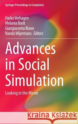 Advances in Social Simulation: Looking in the Mirror Verhagen, Harko 9783030341268 Springer