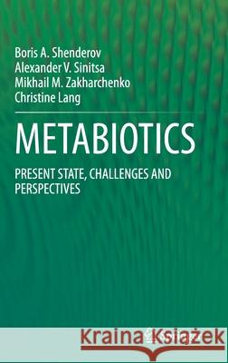 Metabiotics: Present State, Challenges and Perspectives Shenderov, Boris A. 9783030341664 Springer