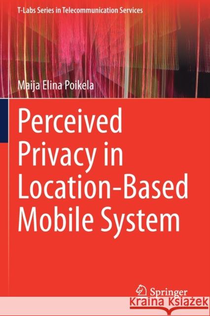 Perceived Privacy in Location-Based Mobile System Maija Elina Poikela 9783030341732 Springer