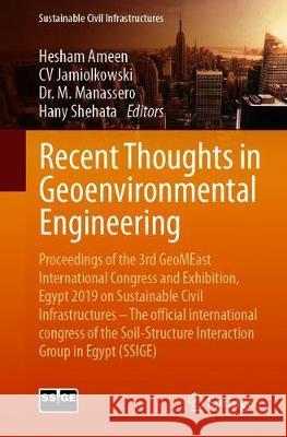 Recent Thoughts in Geoenvironmental Engineering: Proceedings of the 3rd Geomeast International Congress and Exhibition, Egypt 2019 on Sustainable Civi Ameen, Hesham 9783030341985