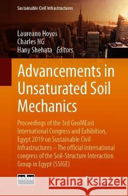 Advancements in Unsaturated Soil Mechanics: Proceedings of the 3rd Geomeast International Congress and Exhibition, Egypt 2019 on Sustainable Civil Inf Hoyos, Laureano 9783030342050