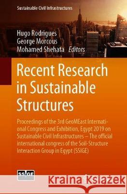Recent Research in Sustainable Structures: Proceedings of the 3rd Geomeast International Congress and Exhibition, Egypt 2019 on Sustainable Civil Infr Rodrigues, Hugo 9783030342159
