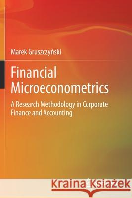 Financial Microeconometrics: A Research Methodology in Corporate Finance and Accounting Marek Gruszczyński 9783030342210 Springer