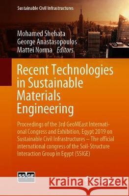 Recent Technologies in Sustainable Materials Engineering: Proceedings of the 3rd Geomeast International Congress and Exhibition, Egypt 2019 on Sustain Shehata, Mohamed 9783030342487