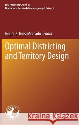 Optimal Districting and Territory Design Roger Z. Rios-Mercado 9783030343118 Springer
