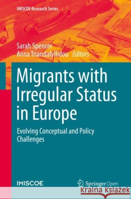 Migrants with Irregular Status in Europe: Evolving Conceptual and Policy Challenges Spencer, Sarah 9783030343231 Springer