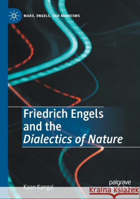Friedrich Engels and the Dialectics of Nature Kaan Kangal 9783030343378 Palgrave MacMillan