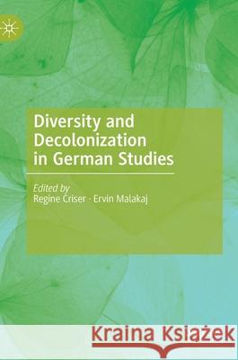 Diversity and Decolonization in German Studies Regine Criser Ervin Malakaj 9783030343415 Palgrave MacMillan