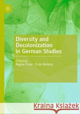 Diversity and Decolonization in German Studies Regine Criser Ervin Malakaj 9783030343446 Palgrave MacMillan