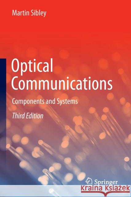 Optical Communications: Components and Systems Sibley, Martin 9783030343583