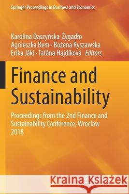 Finance and Sustainability: Proceedings from the 2nd Finance and Sustainability Conference, Wroclaw 2018 Karolina Daszyńska-Żygadlo Agnieszka Bem Bożena Ryszawska 9783030344030 Springer