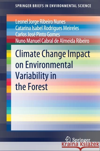 Climate Change Impact on Environmental Variability in the Forest Leonel Jorge Ribeiro Nunes Catarina Isabel Rodrigues Meireles Carlos Jose Pint 9783030344160