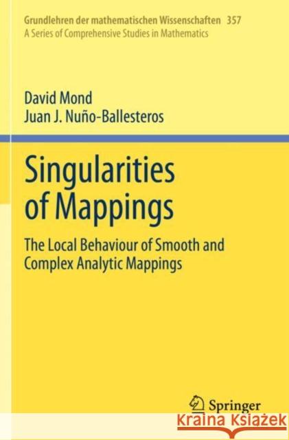 Singularities of Mappings: The Local Behaviour of Smooth and Complex Analytic Mappings David Mond Juan J. Nu 9783030344429