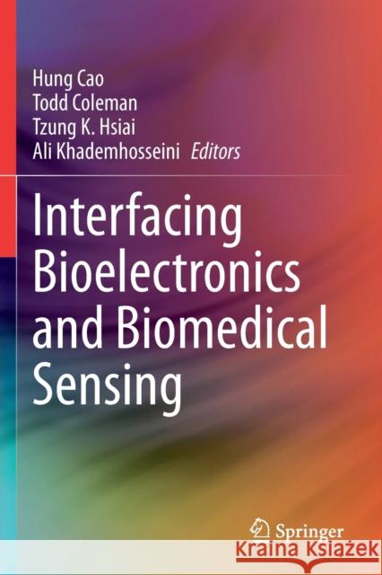 Interfacing Bioelectronics and Biomedical Sensing Hung Cao Todd Coleman Tzung K. Hsiai 9783030344696