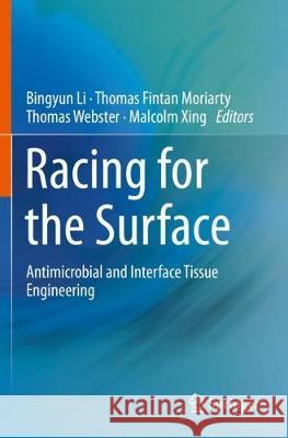 Racing for the Surface: Antimicrobial and Interface Tissue Engineering Bingyun Li Thomas Fintan Moriarty Thomas Webster 9783030344733 Springer