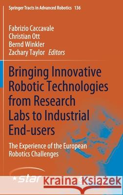 Bringing Innovative Robotic Technologies from Research Labs to Industrial End-Users: The Experience of the European Robotics Challenges Caccavale, Fabrizio 9783030345068