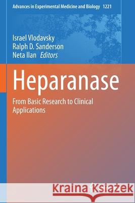 Heparanase: From Basic Research to Clinical Applications Israel Vlodavsky Ralph D. Sanderson Neta Ilan 9783030345235 Springer