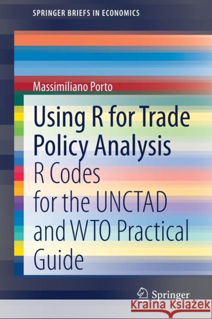 Using R for Trade Policy Analysis: R Codes for the Unctad and Wto Practical Guide Porto, Massimiliano 9783030345280