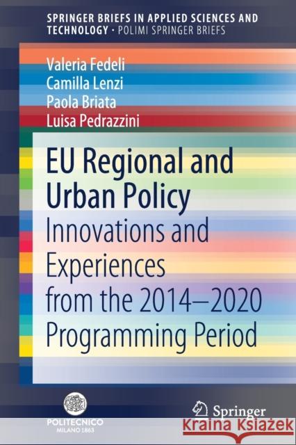 Eu Regional and Urban Policy: Innovations and Experiences from the 2014-2020 Programming Period Fedeli, Valeria 9783030345747 Springer