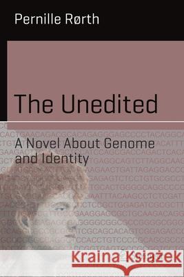 The Unedited: A Novel about Genome and Identity Rørth, Pernille 9783030346232