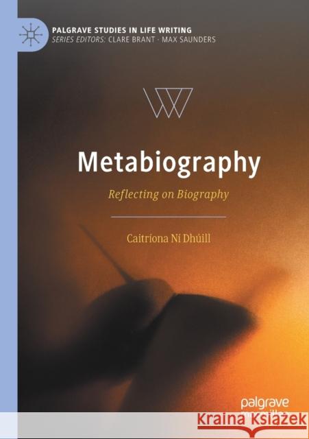 Metabiography: Reflecting on Biography N 9783030346652 Palgrave MacMillan