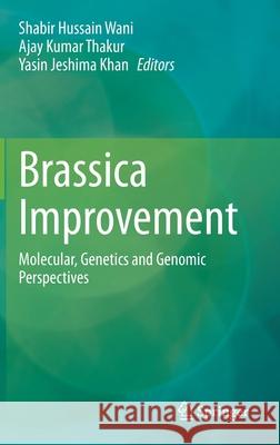 Brassica Improvement: Molecular, Genetics and Genomic Perspectives Wani, Shabir Hussain 9783030346935