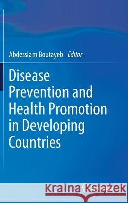 Disease Prevention and Health Promotion in Developing Countries Abdesslam Boutayeb 9783030347017 Springer