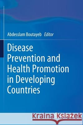 Disease Prevention and Health Promotion in Developing Countries Abdesslam Boutayeb 9783030347048 Springer